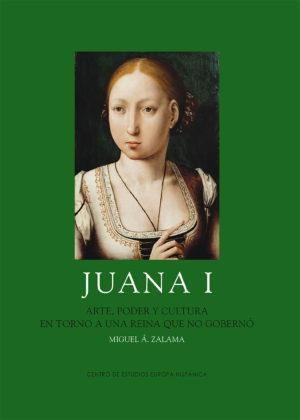 Juana I | Zalama Rodríguez, Miguel Ángel | Llibreria La Figaflor - Abrera