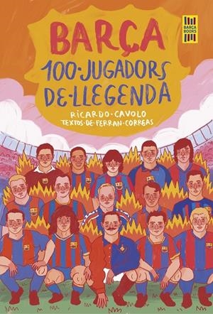 Barça. 100 jugadors de llegenda | Cavolo, Ricardo / Correas, Ferran | Llibreria La Figaflor - Abrera