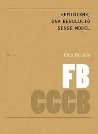 Feminisme, una revolució sense model / Feminism, a Revolution without a Model | Birulés Bertran, Fina | Llibreria La Figaflor - Abrera