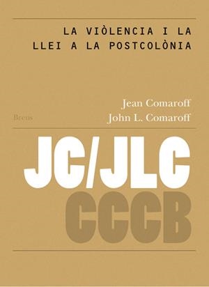 La violència i la llei a la postocolònia | Comaroff, Jean / Comaroff, John L. | Llibreria La Figaflor - Abrera