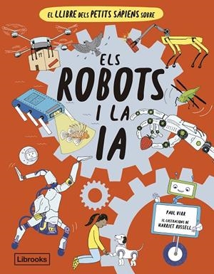 El llibre dels petits sàpiens sobre els robots i la intel·ligència artificial | Virr, Paul | Llibreria La Figaflor - Abrera