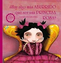 ¿Hay algo más aburrido que ser una princesa rosa? | 9788416817108 | Díaz Reguera, Raquel