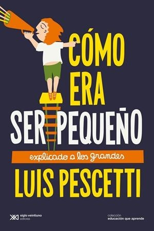 Cómo era ser pequeño explicado a los grandes | Pescetti, Luis | Llibreria La Figaflor - Abrera