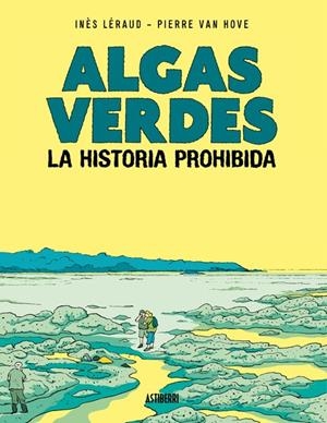Algas verdes. La historia prohibida | Léraud, Inès / Van Hove, Pierre | Llibreria La Figaflor - Abrera