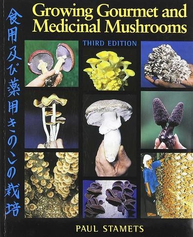 GROWING GOURMET AND MEDICINAL MUSHROOMS | 9781580081757 | PAUL STAMETS