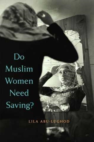Do Muslim Women Need Saving? | 9780674088269 | Abu:Lughod, Lila