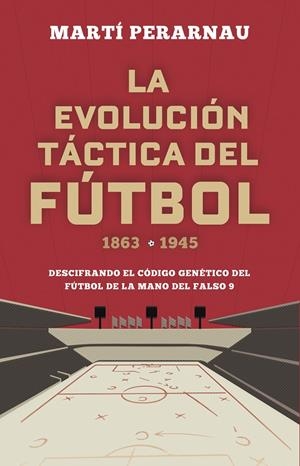 La evolución táctica del fútbol 1863 - 1945 | Perarnau, Martí | Llibreria La Figaflor - Abrera