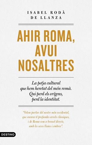 Ahir Roma, avui nosaltres | Rodà de Llanza, Isabel | Llibreria La Figaflor - Abrera