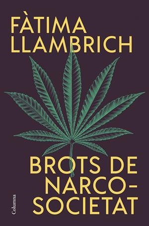 Brots de narcosocietat | Llambrich, Fàtima | Llibreria La Figaflor - Abrera