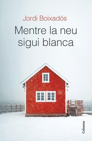 Mentre la neu sigui blanca | Boixadós Bisbal, Jordi | Llibreria La Figaflor - Abrera