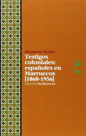 Testigos coloniales: españoles en Marruecos (1860-1956) | Marín Niño, Manuela | Llibreria La Figaflor - Abrera