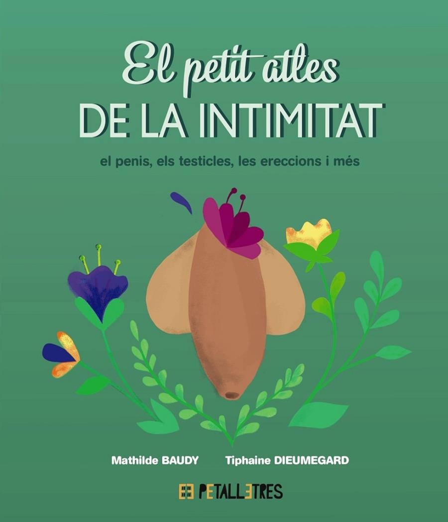 El petit atles de la intimitat: el penis, els testicles, les erecciones i més | Baudy, Mathilde / Dieumegard, Tiphaine | Llibreria La Figaflor - Abrera