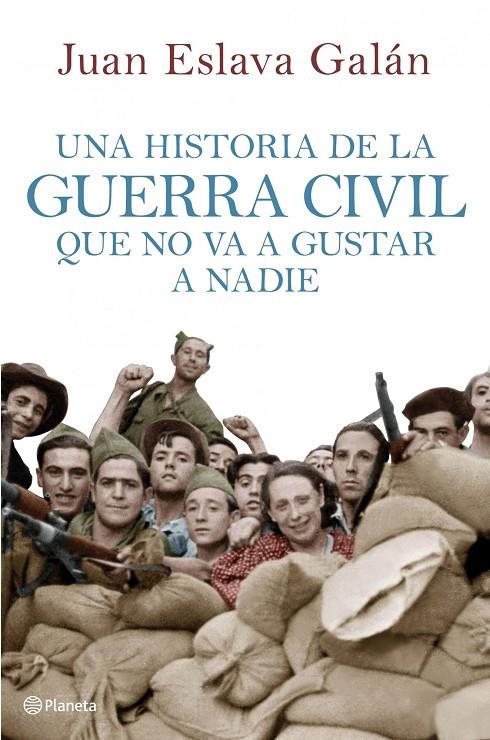 Una historia de la guerra civil que no va a gustar a nadie | Eslava Galán, Juan | Llibreria La Figaflor - Abrera