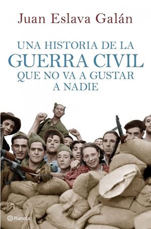 Una historia de la guerra civil que no va a gustar a nadie | Eslava Galán, Juan | Llibreria La Figaflor - Abrera
