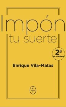 IMPON TU SUERTE | VILA MATAS, ENRIQUE | Llibreria La Figaflor - Abrera