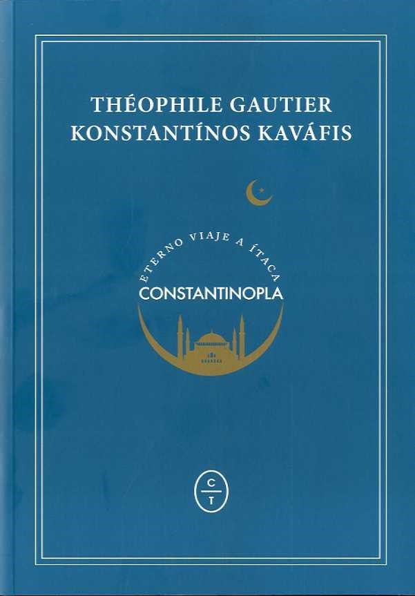 ETERNO VIAJE A ÍTACA. CONSTANTINOPLA | Gautier, Théophile/Kavafis, Konstantino (C.P. Cavafis) | Llibreria La Figaflor - Abrera