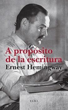 A propósito de la escritura | Hemingway, Ernest | Llibreria La Figaflor - Abrera