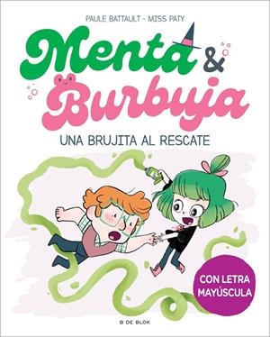 Menta y Burbuja 4 - Una brujita al rescate | Battault, Paule / Miss Paty | Llibreria La Figaflor - Abrera